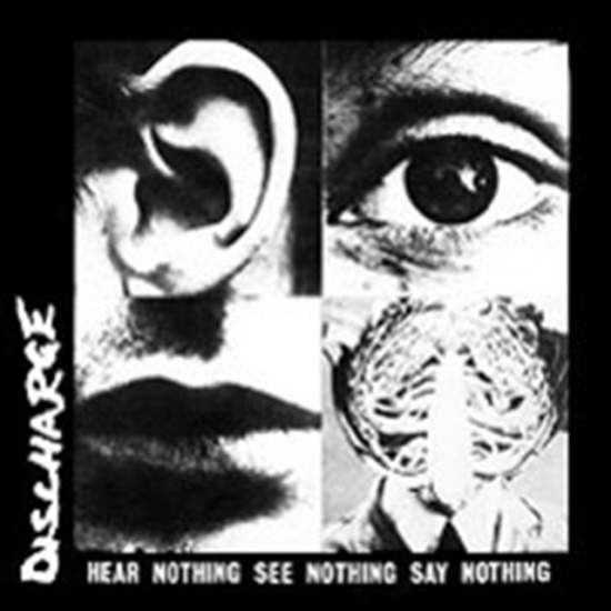 Discharge - Hear Nothing See Nothing Say Nothin