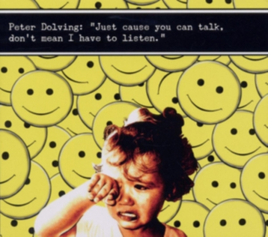 Dolving Peter - Just Cause You Can Talk, Don't Mean