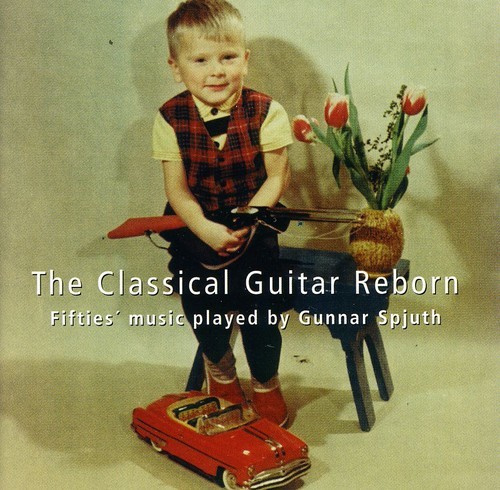 Gunnar Spjuth - The Classical Guitar Reborn