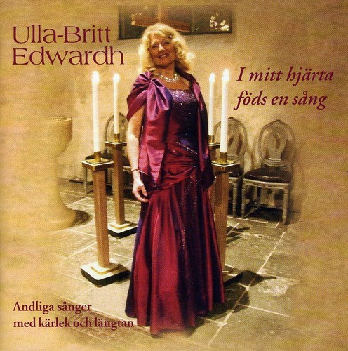 Ulla-Britt Edwardh - I Mitt Hjärta Föds En Sång