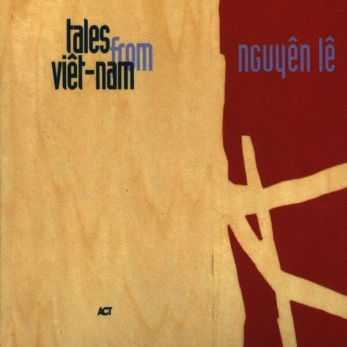 Nguyên Lê - Tales From Viet-Nam