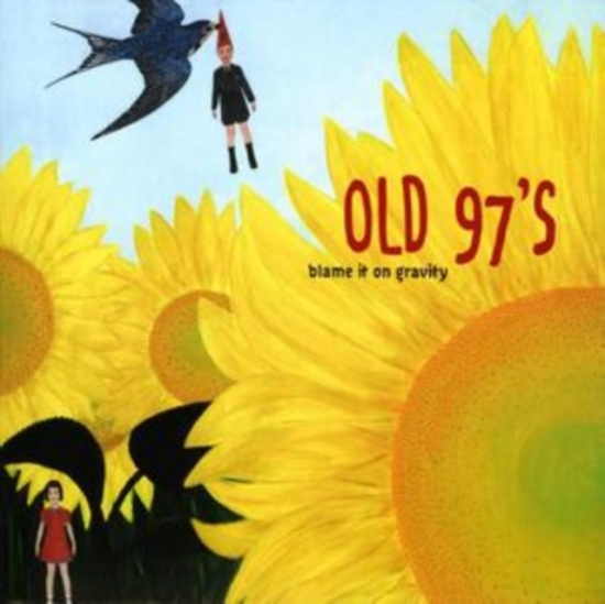 OLD 97'S - BLAME IT ON GRAVITY