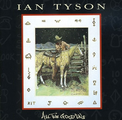 Ian Tyson - All The Good Uns