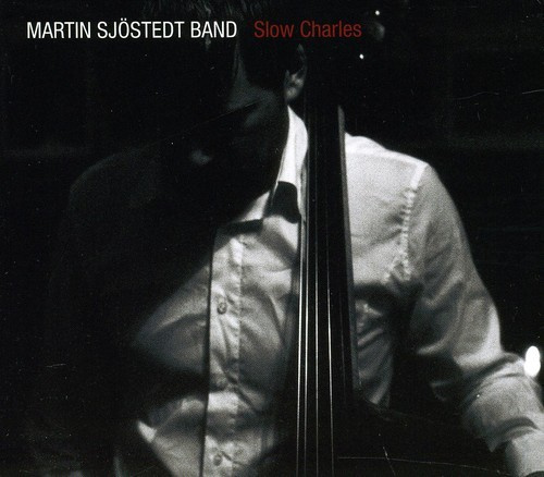 Martin Sjöstedt Band - Slow Charles Martin Sjöstedt Band