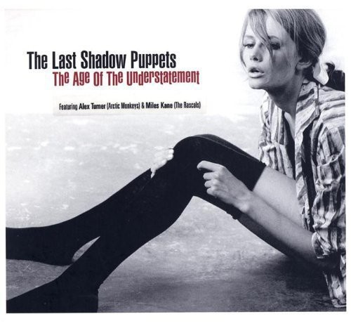 Last Shadow Puppets The - The Age Of The Understatement