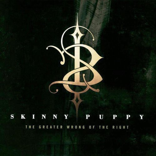 Skinny Puppy - Greater Wrong Of The Right (Remaste